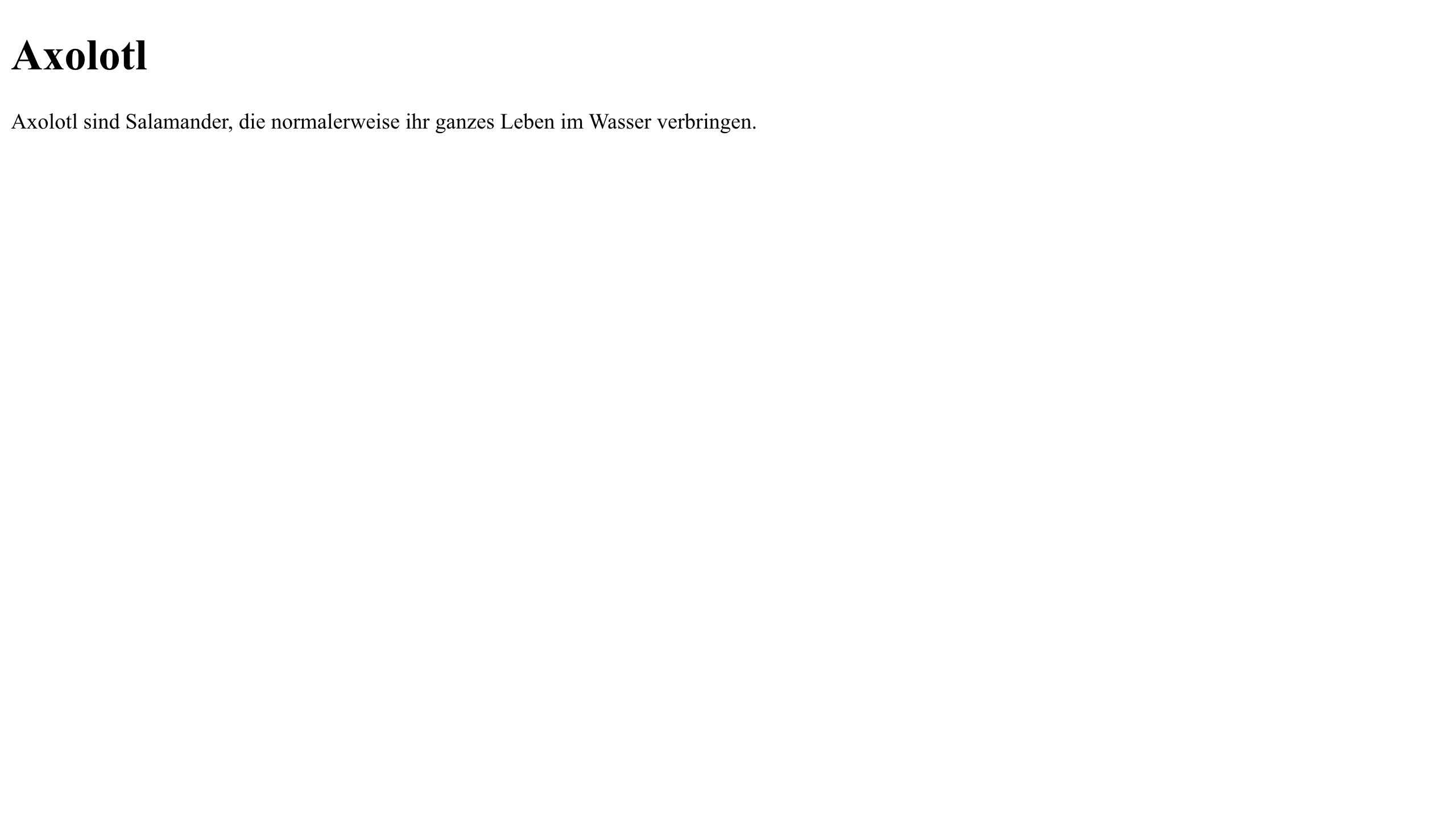 Die ungestaltete Webseite zeigt die Überschrift „Axolotl“ und einen kurzen Absatz auf weißem Hintergrund.